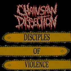 Chainsaw Dissection : Disciples of Violence